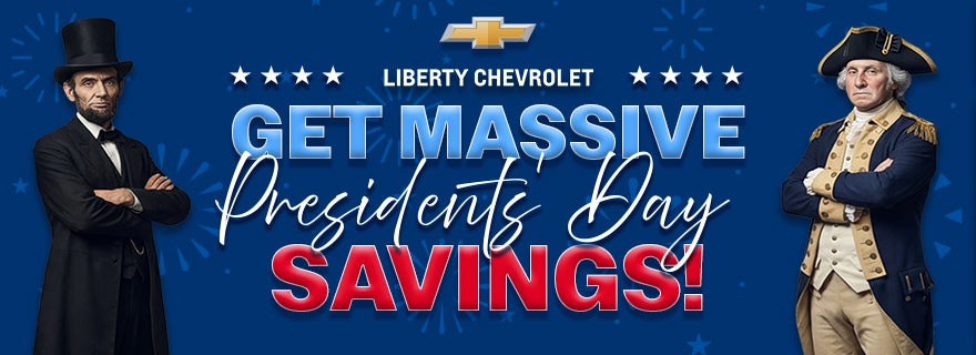 GET MASSIVE PRESIDENT'S DAY SAVINGS